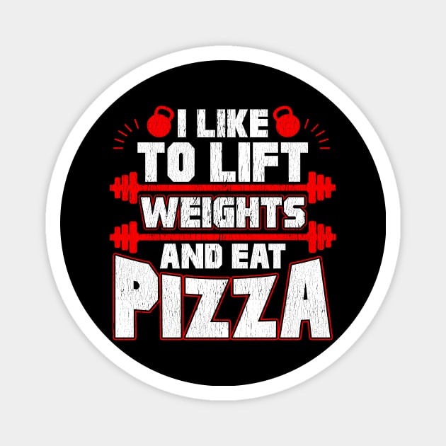 I Like To Lift Weights And Eat Pizza Funny Lifter Magnet by theperfectpresents